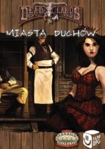 Savage Worlds: Deadlands. Miasta duchów